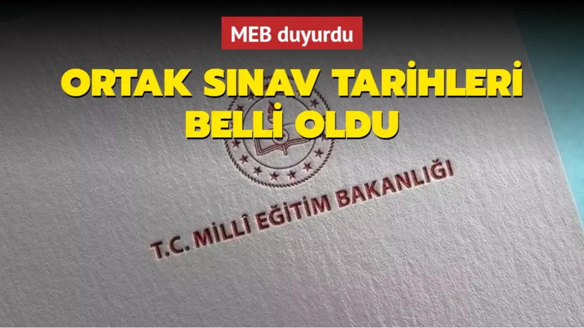 MEB 2024-2025 ORTAK SINAV TAKVİMİ